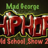 Mad George "Old School HIP HOP" Show 2