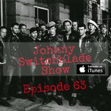 The Johnny Switchblade Show #63