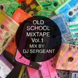 Old School mixtape by Dj Sergeant Vol.1