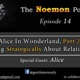 The Noemon Podcast - ep.14 - Alice in Wonderland, Part 2 (Guest Alice)