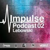IMPULSE Podcast #2 mixed by Lebowski