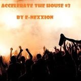 Accelerate The House Volume #03 - Autumn Kickin' - by E-nexxion
