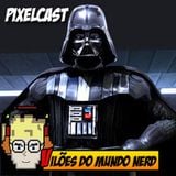 Pixelcast 21 - Os Vilões Do Mundo Nerd