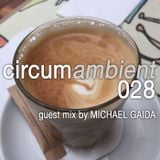 Circumambient 028 (guest mix by Michael Gaida)