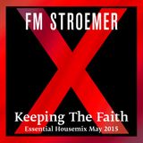 FM STROEMER - Keeping The Faith Essential Housemix May 2015 | www.fmstroemer.de