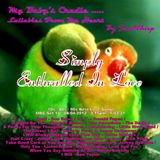 BABY'S CRADLE ... LULLABIES FROM MY HEART by Sweet Chirp - SIMPLY ENTHRALLED IN LOVE