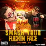 Smash Gordon - Smash Your Fucking Face Vol.4