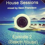 Denn Francisco presents House Sessions - Episode 2 (Beach House)