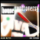 House Controversy (mixed by Alien no.155)