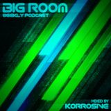 Big Room Podcast #021 Mixed By Korrosive & Heii (GUEST MIX)