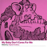 My Baby Don't Cares For Me