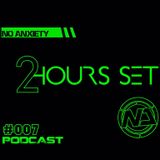 No Anxiety Podcast 007 - 2h Set