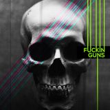FUCKIN GUNS