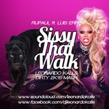 RUPAUL ft LUIS ERRE - SISSY THE WALK ( LEONARDO KALLS DIRTY 2K15 MASH )