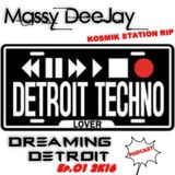 Massy DeeJay - Dreamin' Detroit Ep.01/2K16 (Kosmik Station Rip)