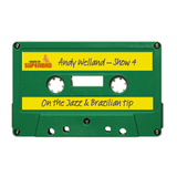 Andy Welland - Show 4 - On The Jazz & Brazilian Tip