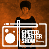 GHETTOBLASTERSHOW #240 (nov. 21/15)
