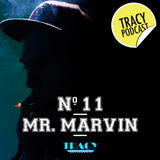 TRACY PODCAST 11 MR.MARVIN