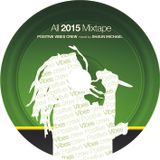 Positive Vibes Crew - All 2015 Mix (by Shaun Michael) - Hosted by General Degree