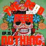 "The Dead Need Nothing" - Cunnys Disco EP. 15