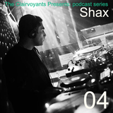 The Clairvoyants Presents: 04 Shax