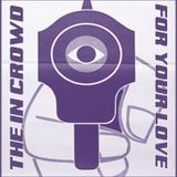 The In Crowd - For Your Love
