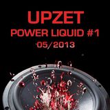 Upzet - Power Liquid #1