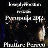 Joseph Noctum - Pyropolis 2012: Phuture Perreo