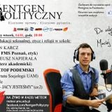 Rentgen Polityczny 14/1/14 (cała audycja): Karcz (etyk), Napierała (duszpasterz), Podemski (cz.2)