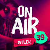 ATL DJ On Air #39