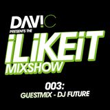Davi C - I Like It Mixshow 003 with DJ Future Guestmix