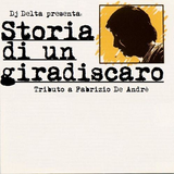Storia di un giradiscaro (Tributo a Fabrizio De Andrè) - Dj Delta
