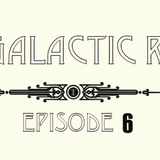CBC Galactic Radio Ep. 6