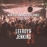 Whatever makes you dance! Vol 04 - Leeroy & Jenkins