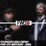 Youngsta b2b Loefah - FWD 5th Birthday - 25/11/06