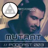 MUTANT - PODCAST #003 - MASTERMIND MAGAZINE