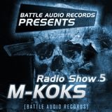 Battle Audio Radio Show 5 by M-KOKS