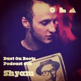 Dust On Boots Podcast #06. Shyam