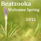 Beatzooka - Welcome Spring 2012