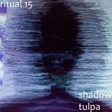 RITUAL 15 - Shadow Tulpa