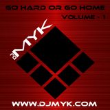 01-25-13 - Dj MYK - Go Hard or Go Home (Volume 1)
