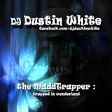 Dj Dustin White - the MaddTrapper - spring 2015 - trapNhiphop