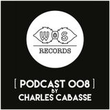 WOS Records - Podcast 008 by Charles Cabasse