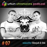 Urban Chronicles Podcast 07 - Slimjah & Shk
