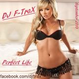 DJ F-TraX - Perfect Life