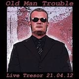 Old Man Trouble - Live Tresor Berlin 21.04.2012