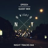 Night Tracks 044: Epoch Guest Mix