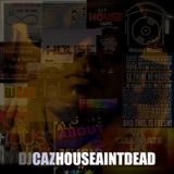 DJ Caz - House Ain't Dead