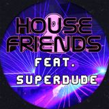 House & Friends Vol.2 (feat. Superdude)