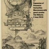 Expansion of Presence: Curiosities Macrocosm Show 11 with Guest Curator Tim Hilberts